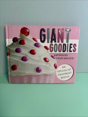 Giant Goodies Supersize Your Snacks! Deserts Recipe Book, Baking Recipe